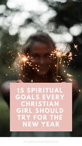 15 Spiritual Goals Every Christian Girl Should Try For The New Year Project Inspired Christian Girl Quotes Christian Girls Faith Goals