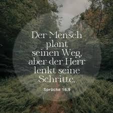Spruche 16 1 16 Der Mensch Denkt Uber Vieles Nach Und Macht Seine Plane Das Letzte Wort Aber Hat Der Herr Der Mensch Halt Sein Handeln Fur Richtig Aber Der Herr Pruft Seine Beweggrunde