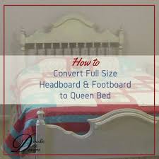 Convert Full Size Bed Headboard Footboard To A Queen Size Mattress