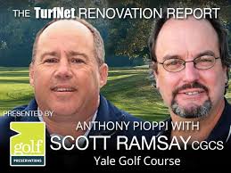 Renovation Report: Anthony Pioppi with Scott Ramsay CGCS, Yale Golf Course 