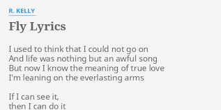 If i could turn back the hands of time (radio edit) Fly Lyrics By R Kelly I Used To Think