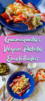 Guanajuato S Vegan Potato Enchiladas Enchiladas Mineras Dora S Table Vegan Mexican Recipes In 2020 Vegan Mexican Recipes Vegan Potato Mexican Food Recipes