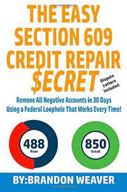This video is about the 609 credit repair letter vs. Amazon Com The Easy Section 609 Credit Repair Secret Remove All Negative Accounts In 30 Days Using A Federal Law Loophole That Works Every Time 9781973444657 Weaver Brandon Books