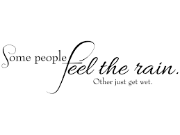 Maybe you would like to learn more about one of these? Wandtattoo Some People Feel The Rain Others Just Get Wet