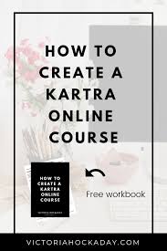 How To Create A Kartra Online Course The Step By Step Guide Victoria Hockaday Create Online Courses Online Courses Free Workbook