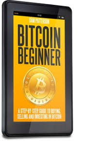 Bitcoin Beginner A Step By Step Guide To Buying Selling And Investing In Bitcoins Ebook Sam Patterson Kindle Store Bitcoin Beginners Step Guide
