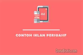 12 Contoh Iklan Persuasif Imperatif Dan Informatif Donabisnis