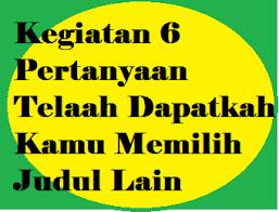 Kegiatan 6 Pertanyaan Telaah Dapatkah Kamu Memilih Judul Lain Operator Sekolah