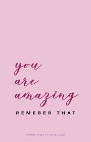 You Are Amazing Remember That Motivational Quote Inspirational Quote Words Of Wisdom Words Of Encouragement Inspirational Quotes Motivational Quotes Words