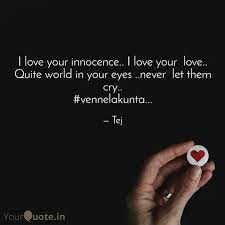Words don't come easy for all of us, especially when it comes to matters of the heart. I Love Your Innocence I Quotes Writings By Tejasri Mamidi Yourquote
