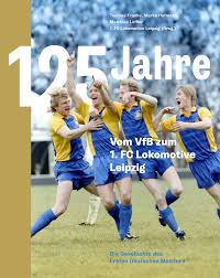 Lokomotive leipzig used to play in european finals; 125 Jahre Vom Vfb Zum 1 Fc Lokomotive Leipzig Literatur Deutsche Akademie Fur Fussball Kultur