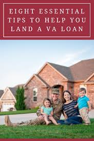 Eight Essential Tips To Help You Land A Va Loan In 2020 Home Loans Veterans United Loan
