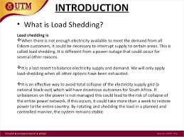 It also serves as a reminder to consumers that they should use electricity more efficiently. Under Voltage Load Shedding