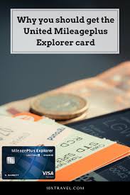 Why You Should Get The United Mileageplus Explorer Card 10xtravel United Mileage Plus Rewards Credit Cards The Unit