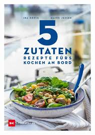 Wdr lecker an bord 2021. 5 Zutaten Rezepte Furs Kochen An Bord Literaturboot