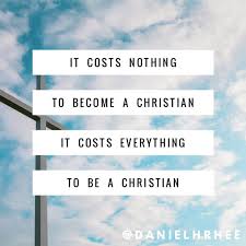 While It Costs Us Nothing To Become A Christian It Cost Jesus Everything Salvation Is Free But To Be A Christian It Die To Self How To Become Follow Jesus