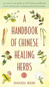 a handbook of chinese healing herbs an easy to use guide to