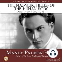 The Magnetic Fields of the Human Body and Their Functions by Manly Hall  (Audiobook)