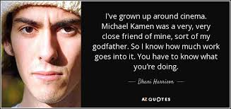 Dhani Harrison quote: I've grown up around cinema. Michael Kamen was a  very...