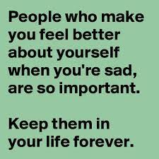 Making them feel more confident can actually make you feel better about yourself, too. People Who Make You Feel Better About Yourself When You Re Sad Are So Important Keep Them In Your Life Forever Post By Andshecame On Boldomatic