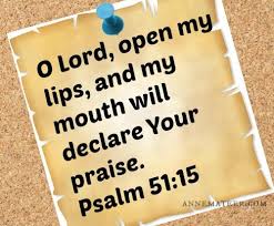 Psalm 51 15 Nkjv O Lord Open My Lips And My Mouth Shall Show Forth Your Praise Psalms Book Of Psalms Psalm 51