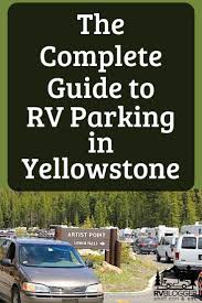 The Complete Guide To Rv Parking In Yellowstone Rvblogger In 2020 Yellowstone Vacation Planning Yellowstone Yellowstone Camping