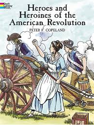 Free printable revolutionary war coloring pages. Heroes And Heroines Of The American Revolution Dover History Coloring Book Peter F Copeland 0800759433247 Amazon Com Books