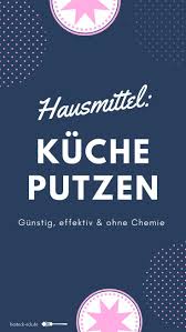 kuche putzen und sauber halten tipps tricks kuche putzen hausmittel tricks