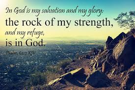 Psalm 62 7 Kjv In God Is My Salvation And My Glory The Rock Of My Strength And My Refuge Is In God Dailybibleverse