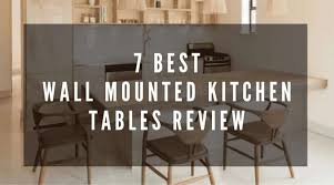 Despite their strength and durability discover unending possibilities with favorable wall mounted kitchen tables at alibaba.com. 7 Best Wall Mounted Kitchen Table Reviews Wallmountedreviews