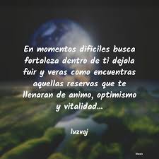 Ejemplos de frases cristianas de ánimo en momentos difíciles Frases De Aliento En Momentos Dificiles Literato