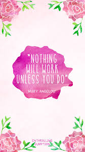 Nothing Will Work Unless You Do Backgrounds Iphone Floral 1080x1920 Wallpaper Teahub Io