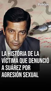 🔴 Esta es la historia de Ariadna (nombre ficticio), quien en julio de 2003  escribió una carta al expresidente del Gobierno, Adolfo Suárez., "La  relación de poder y superioridad era impresionante, me ...
