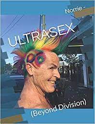 It may well be by pure chance that the universe came to exist, but it is an entirely improbable miracle. Norrie May Welby Release Autobiography Ultrasex Beyond Division Sage Australia