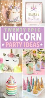 Birthday Party Ideas For 4 Year Old Daughter 20 Epic Unicorn Party Ideas Unicorn Birthday Parties Unicorn Party Birthday Party Themes