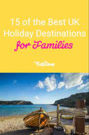 The best uk holiday destinations are found all around britain, from north to south. 15 Of The Best Uk Holiday Destinations For Families