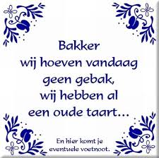 Bakker Wij Hoeven Vandaag Geen Gebak Wij Hebben Al Live Quotes Inspiration Letterbord Quotes Abraham And Sarah