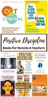 Whatever your child's age, it's important to be consist. Best Positive Discipline Books For Parents And Educators Rhythms Of Play