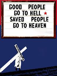 verse 2 as they bury me now six feet, there my body lies still feel refrain go to hell! Good People Go To Hell Saved People Go To Heaven 2012 Rotten Tomatoes