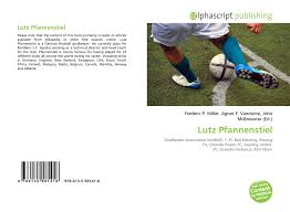 Lutz pfannenstiel (born 12 may 1973 in zwiesel3) is a german football goalkeeper. Lutz Pfannenstiel 978 613 5 58141 6 6135581414 9786135581416