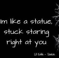 I'll be sitting on a train. I M Like A Statue Quotes Statue