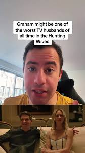 Hunting Wives Graham Is The Worst