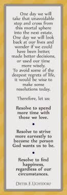 I M Not One For Making New Year S Resolutions I Don T Like Feeling Obligated To Do Something I Don T Really Want To Lds Quotes Church Quotes Spiritual Quotes