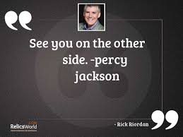 Improve yourself, find your inspiration, share with friends. See You On The Other Inspirational Quote By Rick Riordan
