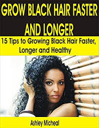 Growing out damaged, chemically treated hair can be a daunting task. Grow Black Hair Faster And Longer 15 Tips To Growing Black Hair Faster Longer And Healthy English Edition Ebook Michael Ashley Amazon De Kindle Shop