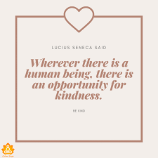 Kindness, it is that a quality that separates us from other mammals, makes us humans. 50 Best Be Kind Quotes That Inspire You For Good