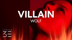 A wicked or evil person; Julia Wolf Villain Lyrics Youtube