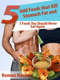 5 Odd Foods That Kill Stomach Fat Kindle Edition By Hanna Remon Health Fitness Dieting Kindle Ebooks Amazon Com