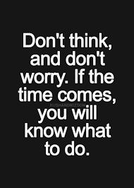 You Will Know What To Do Life Quotes Inspirational Quotes Pictures Positive Quotes