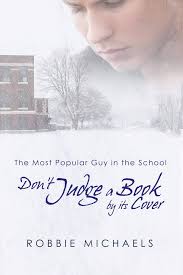 Don't Judge a Book by Its Cover (The Most Popular Guy in the School):  Michaels, Robbie: 9781613727133: Amazon.com: Books